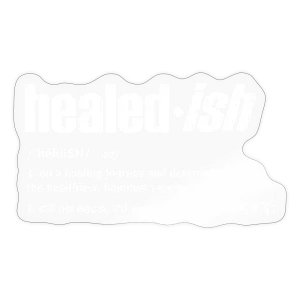 healed-ish Definition Sticker